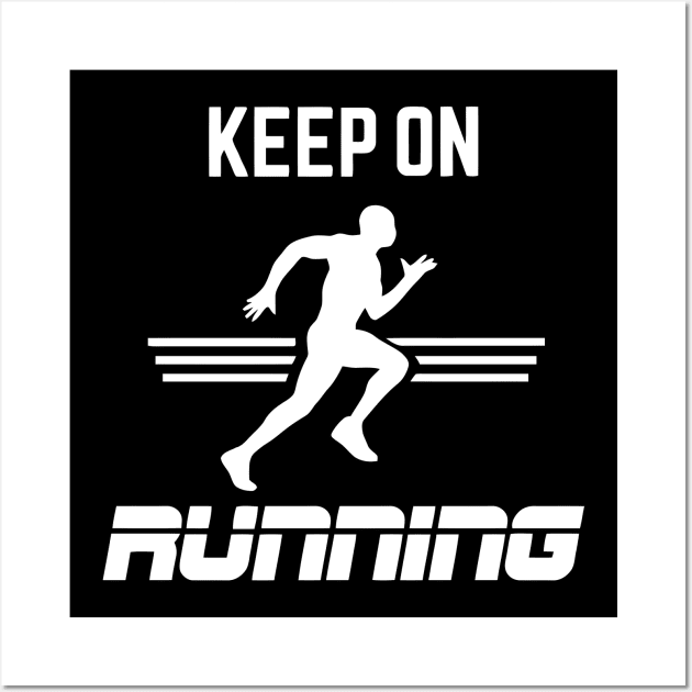 Keep On Running Wall Art by Ramateeshop